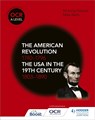 OCR A Level History: The American Revolution 1740-1796 and The USA in the 19th Century 1803–1890 - Mike Wells ; Nicholas Fellows - 9781510416512