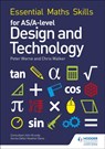 Essential Maths Skills for AS/A Level Design and Technology - Peter Warne ; Chris Walker - 9781510417069