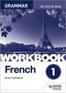 French A-level Grammar Workbook 1 - Kirsty Thathapudi - 9781510417229