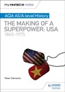 My Revision Notes: AQA AS/A-level History: The making of a Superpower: USA 1865-1975 - Peter Clements - 9781510418073