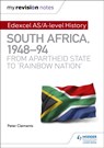 My Revision Notes: Edexcel AS/A-level History South Africa, 1948–94: from apartheid state to 'rainbow nation' - Peter Clements - 9781510418127