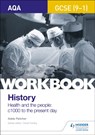 AQA GCSE (9-1) History Workbook: Health and the people, c1000 to the present day - Adele Fletcher - 9781510418974