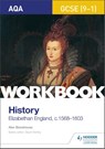 AQA GCSE (9-1) History Workbook: Elizabethan England, c1568-1603 - Alex Stonehouse - 9781510418981