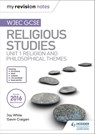 My Revision Notes WJEC GCSE Religious Studies: Unit 1 Religion and Philosophical Themes - Joy White ; Gavin Craigen - 9781510423008