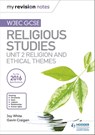 My Revision Notes WJEC GCSE Religious Studies: Unit 2 Religion and Ethical Themes - Joy White ; Gavin Craigen - 9781510423022