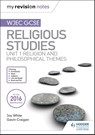 My Revision Notes WJEC GCSE Religious Studies: Unit 1 Religion and Philosophical Themes - Joy White ; Gavin Craigen - 9781510423435