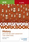 OCR A-level History Coursework Workbook: Unit Y100 Non exam assessment: Topic based essay - Nicholas Fellows ; Mike Wells - 9781510423510