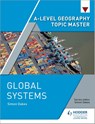 A-level Geography Topic Master: Global Systems - Simon Oakes - 9781510427938