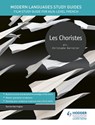 Modern Languages Study Guides: Les choristes - Karine Harrington - 9781510435476