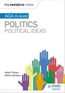 My Revision Notes: AQA A-level Politics: Political Ideas - Adam Tomes ; Simon Lemieux - 9781510447165