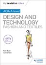 My Revision Notes: AQA A-Level Design and Technology: Fashion and Textiles - Kate Bush ; Julie Drake - 9781510449275