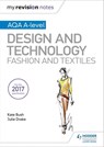 My Revision Notes: AQA A-Level Design and Technology: Fashion and Textiles - Kate Bush ; Julie Drake - 9781510449312