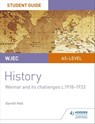 WJEC AS-level History Student Guide Unit 2: Weimar and its challenges c.1918-1933 - Gareth Holt - 9781510451070
