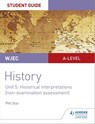 WJEC A-level History Student Guide Unit 5: Historical Interpretations (non-examination assessment) - Phil Star - 9781510451148