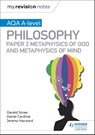 My Revision Notes: AQA A-level Philosophy Paper 2 Metaphysics of God and Metaphysics of mind - Dan Cardinal ; Gerald Jones ; Jeremy Hayward - 9781510452008