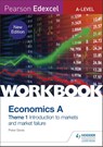 Pearson Edexcel A-Level Economics A Theme 1 Workbook: Introduction to markets and market failure - Peter Davis - 9781510458093