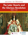 Access to History: The Later Stuarts and the Glorious Revolution 1660-1702 - Oliver Bullock - 9781510459120
