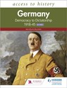 Access to History: Germany: Democracy to Dictatorship c.1918-1945 for WJEC - Nicholas Fellows - 9781510459175