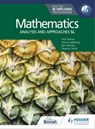 Mathematics for the IB Diploma: Analysis and approaches SL - Paul Fannon ; Stephen Ward ; Ben Woolley ; Vesna Kadelburg ; Huw Jones - 9781510461888