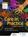 Care in Practice Higher, Fourth Edition - Janet Miller - 9781510462878