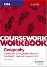 AQA A-level Geography Coursework Workbook: Component 3: Geography fieldwork investigation (non-exam assessment) - David Holmes - 9781510468771