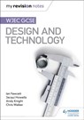 My Revision Notes: WJEC GCSE Design and Technology - Ian Fawcett ; Jacqui Howells ; Andy Knight ; Chris Walker - 9781510471702