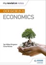 My Revision Notes: OCR GCSE (9-1) Economics - Jan Miles-Kingston ; Clive Riches - 9781510472792