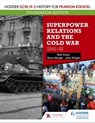 Hodder GCSE (9–1) History for Pearson Edexcel Foundation Edition: Superpower Relations and the Cold War 1941–91 - Neil Owen ; John Wright ; Steve Waugh - 9781510473157