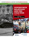 Hodder GCSE (9–1) History for Pearson Edexcel Foundation Edition: Superpower Relations and the Cold War 1941–91 - Neil Owen ; John Wright ; Steve Waugh - 9781510473201