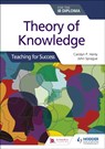 Theory of Knowledge for the IB Diploma: Teaching for Success - Carolyn P. Henly ; John Sprague - 9781510474659