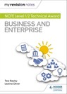 My Revision Notes: NCFE Level 1/2 Technical Award in Business and Enterprise - Tess Bayley ; Leanna Oliver - 9781510474697