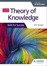 Theory of Knowledge for the IB Diploma: Skills for Success Second Edition - John Sprague - 9781510475489