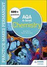 Practice makes permanent: 600+ questions for AQA A-level Chemistry - Nora Henry ; Alyn G. McFarland - 9781510476400