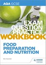 AQA GCSE Food Preparation and Nutrition Exam Question Practice Workbook - Bev Saunder - 9781510479104