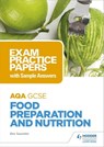 AQA GCSE Food Preparation and Nutrition: Exam Practice Papers with Sample Answers - Bev Saunder - 9781510479814