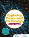 Exploring Design and Technology for Key Stage 3 - Paul Anderson ; Jacqui Howells - 9781510481350