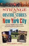 Strange and Obscure Stories of New York City - Tim Rowland - 9781510700130