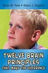 Twelve Brain Principles That Make the Difference - Brian M. Pete ; Robin J. Fogarty - 9781510701311