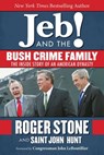 Jeb! and the Bush Crime Family - Roger Stone ; Saint John Hunt - 9781510706750