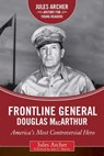 Frontline General: Douglas MacArthur - Jules Archer - 9781510706989