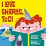 I Love Sharks, Too! - Leanne Shirtliffe ; Lorenzo Montatore - 9781510708846