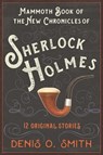 The Mammoth Book of the New Chronicles of Sherlock Holmes: 12 Original Stories - Denis O. Smith - 9781510709485