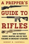 A Prepper's Guide to Rifles - Robert K. Campbell - 9781510714021