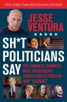 Sh*t Politicians Say - Jesse Ventura - 9781510714182
