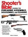 Shooter's Bible Guide to Firearms Assembly, Disassembly, and Cleaning - Robert A. Sadowski - 9781510715585