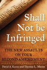 Shall Not Be Infringed - David A. Keene ; Thomas L. Mason - 9781510719965