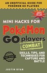 Mini Hacks for Pokémon GO Players: Combat - Justin Ryan - 9781510721609