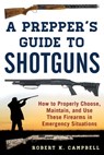 A Prepper's Guide to Shotguns - Robert K. Campbell - 9781510724846