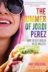 The Summer of Jordi Perez (And the Best Burger in Los Angeles) - Amy Spalding - 9781510727670