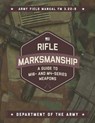 Rifle Marksmanship - U.S. Department of the Army - 9781510728462
